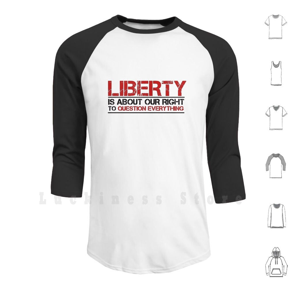 Liberty Is About Questioning Everthing  Hoodie/Long Sleeve - Liberty Essentials Apparel