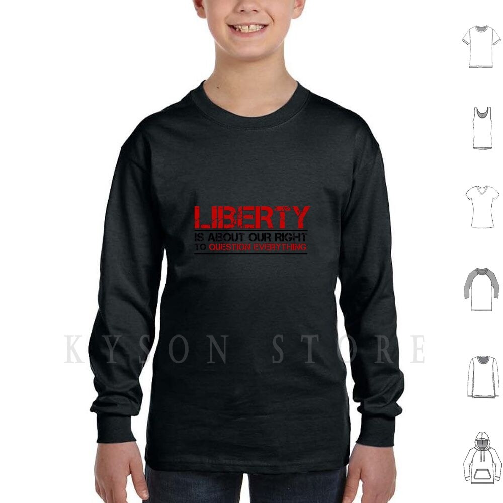 Liberty Is About Questioning Everthing  Hoodie/Long Sleeve - Liberty Essentials Apparel