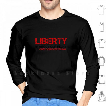Liberty Is About Questioning Everthing  Hoodie/Long Sleeve - Liberty Essentials Apparel
