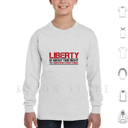 Liberty Is About Questioning Everthing  Hoodie/Long Sleeve - Liberty Essentials Apparel