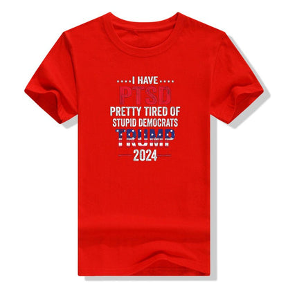 I Have PTSD Pretty Tired of Stupid Democrats  T-Shirt - Liberty Essentials Apparel
