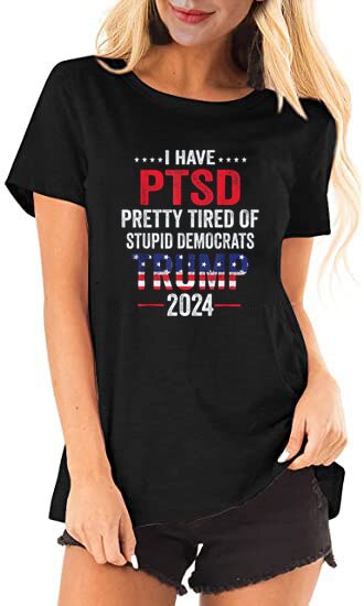 I Have PTSD Pretty Tired of Stupid Democrats  T-Shirt - Liberty Essentials Apparel