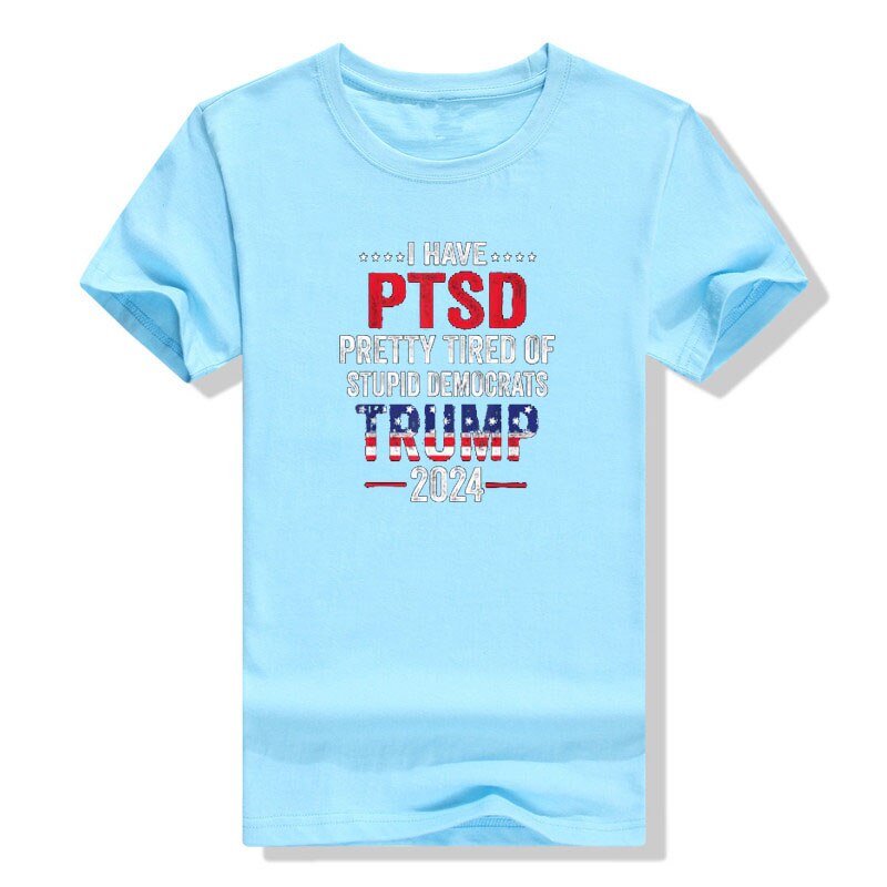 I Have PTSD Pretty Tired of Stupid Democrats  T-Shirt - Liberty Essentials Apparel