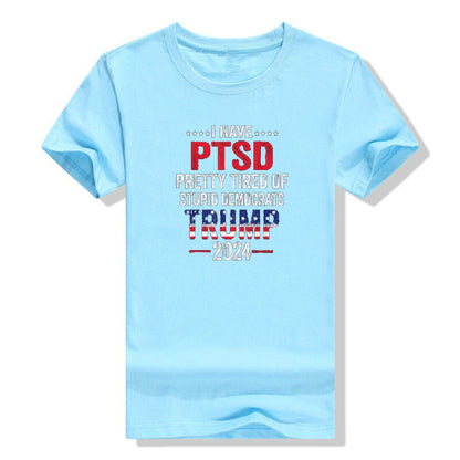 I Have PTSD Pretty Tired of Stupid Democrats  T-Shirt - Liberty Essentials Apparel