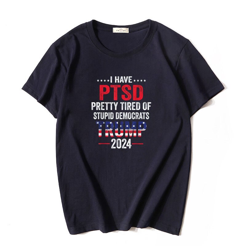 I Have PTSD Pretty Tired of Stupid Democrats  T-Shirt - Liberty Essentials Apparel