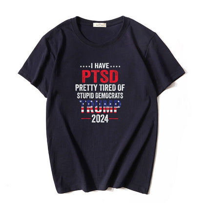 I Have PTSD Pretty Tired of Stupid Democrats  T-Shirt - Liberty Essentials Apparel