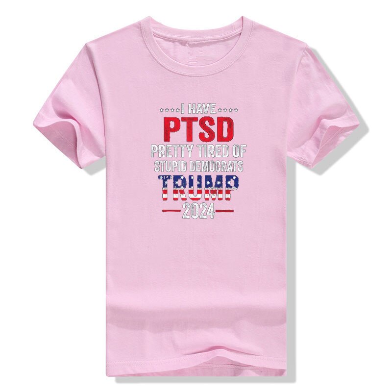 I Have PTSD Pretty Tired of Stupid Democrats  T-Shirt - Liberty Essentials Apparel
