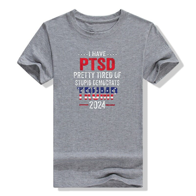 I Have PTSD Pretty Tired of Stupid Democrats  T-Shirt - Liberty Essentials Apparel