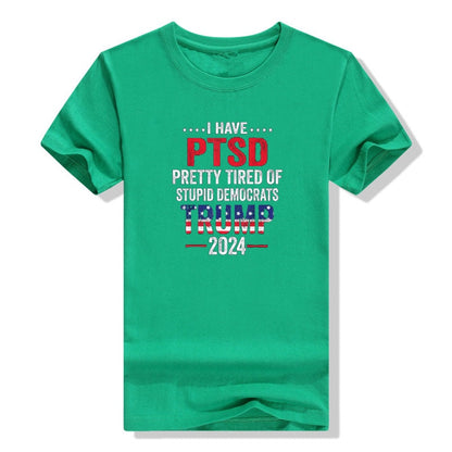 I Have PTSD Pretty Tired of Stupid Democrats  T-Shirt - Liberty Essentials Apparel