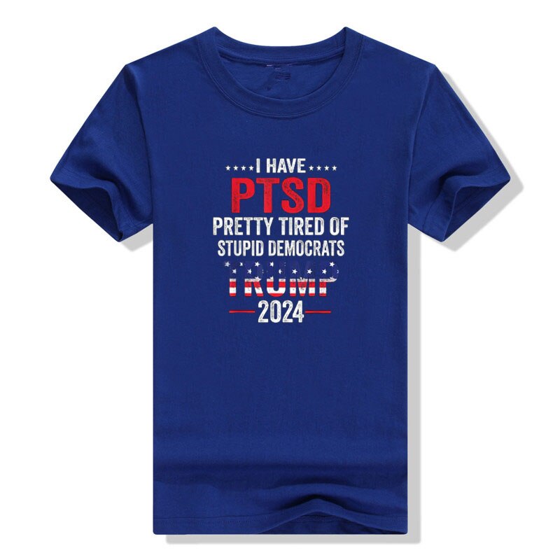 I Have PTSD Pretty Tired of Stupid Democrats  T-Shirt - Liberty Essentials Apparel