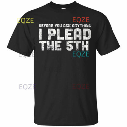 I Plead The 5th US Constitution Funny T-Shirt - Liberty Essentials Apparel